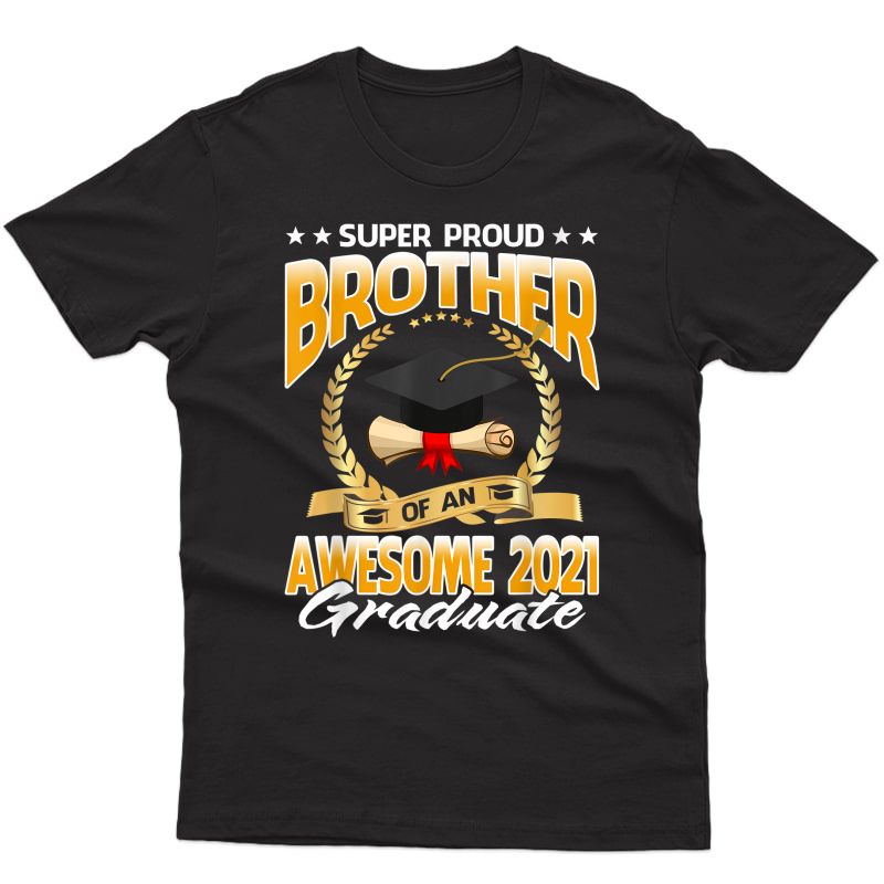 Super Proud Brother Of An Awesome 2021 Graduate T-shirt
