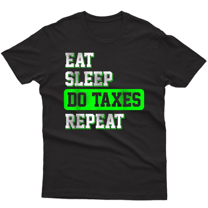 Taxes Repeat Accountant Cpa Bookkeeper Funny Gift T Shirt T-shirt