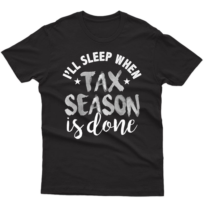 Taxes Sleep Accountant Cpa Bookkeeper Funny Gift T Shirt Premium T-shirt