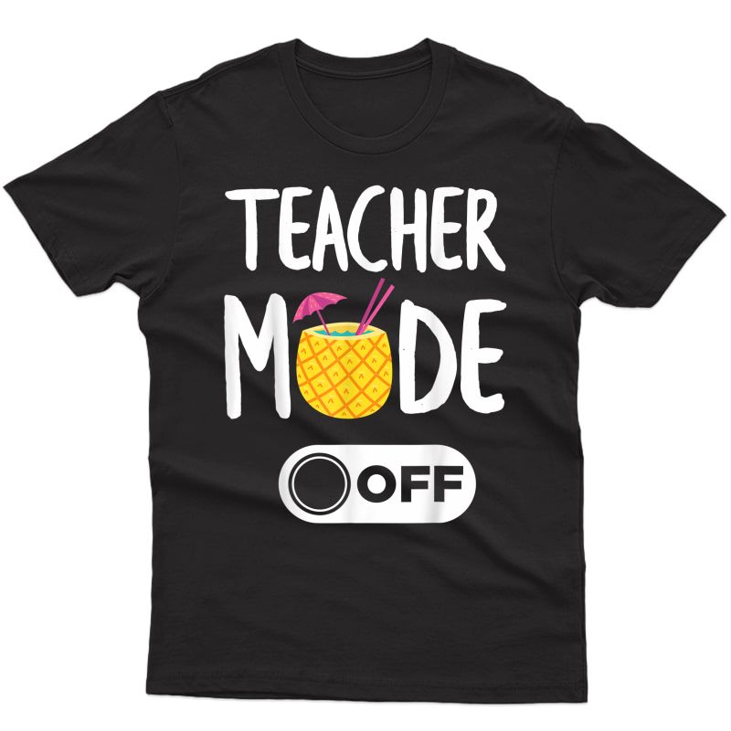 Tea Mode Off End Of Year Gift For Teas Vacations T-shirt