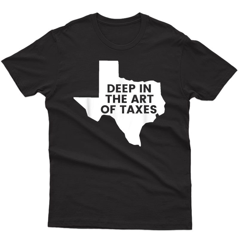 Texas Accountant Shirt - Deep In The Art Of Taxes - Cpa Tee