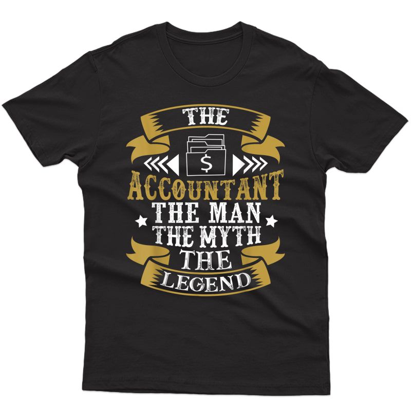 The Accountant The Man The Myth The Legend Gift For Lover T-shirt