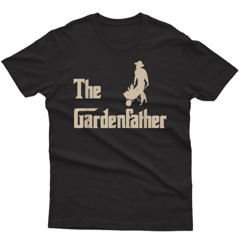 The Gardenfather Ts S Best Gardening Father Shirts