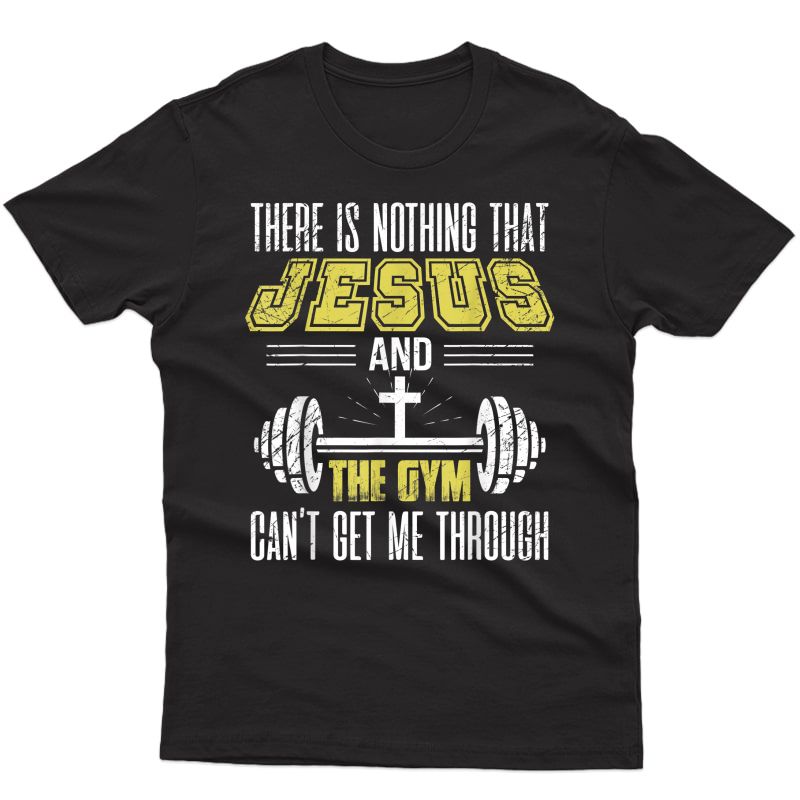 There Is Nothing That Jesus & The Gym Shirt