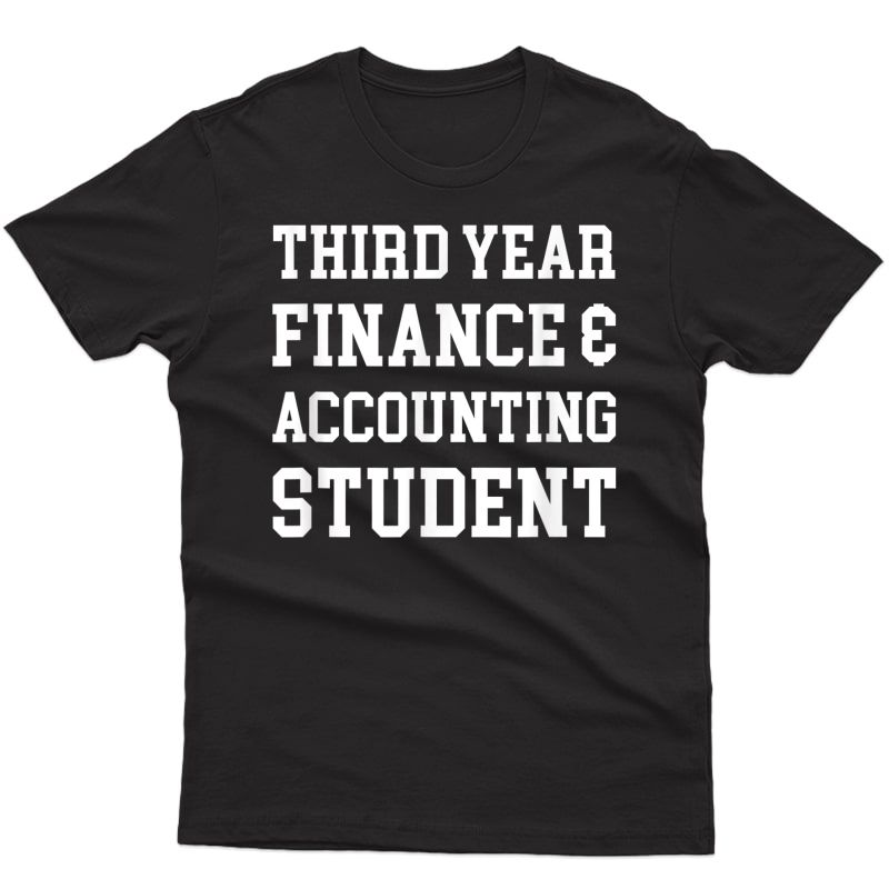 Third Year Finance And Accounting Student T-shirt