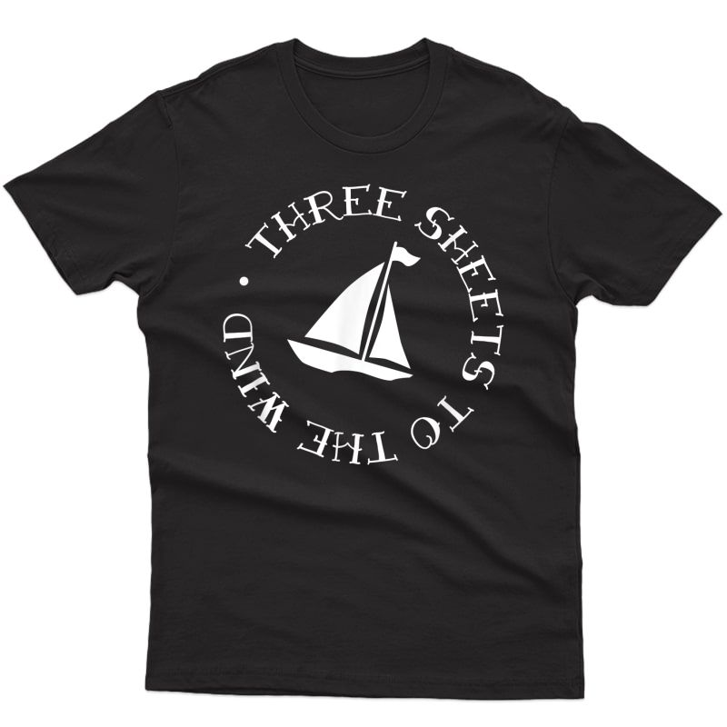 Three Sheets To The Wind Shirt, Funny Boating Sailing Gift