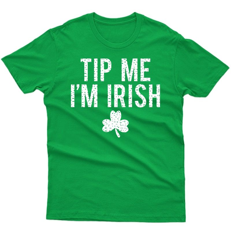 Tip Me I'm Irish Shirt Funny Bartender Fake Paddy's Day Tee