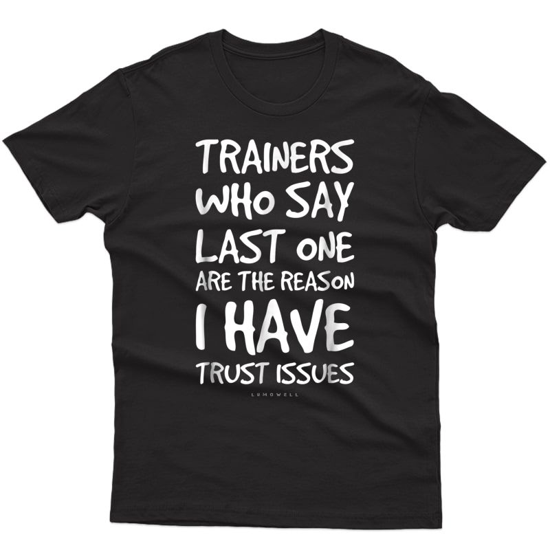 Trainers Who Say Last One Funny Gym T Shirts. Gym Lover Gift