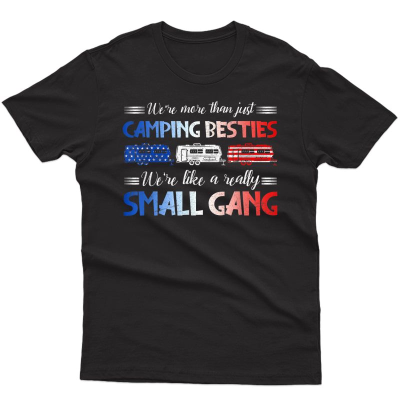 We're More Than Just Camping Besties 4th Of July T-shirt