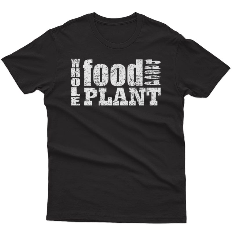 Whole Food Plant Based T-shirt | Vegan T