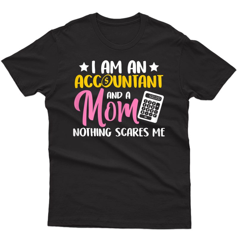  Accountant T-shirt I Am An Accountant And A Mom