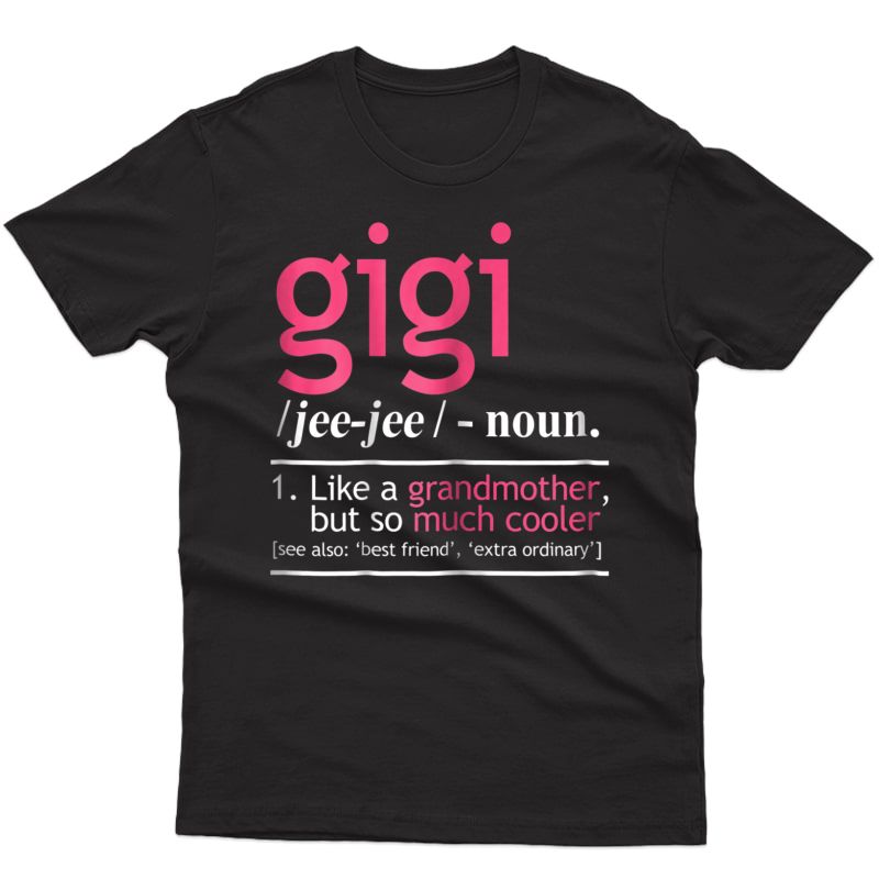  Gigi Like A Grandmother But So Much Cooler Definition Shirt