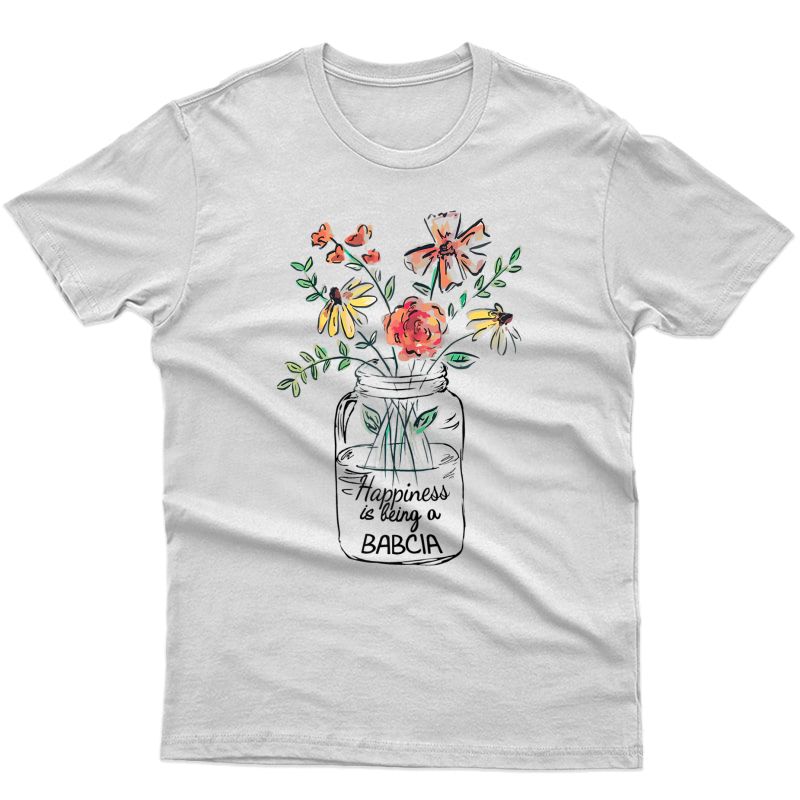  Happiness Is Being Babcia Life - Flower Art-grandma Ts