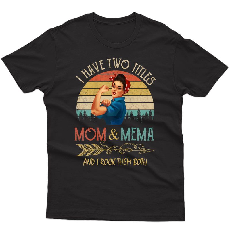  I Have Two Titles Mom And Mema Vintage Mother's Day Gift T-shirt