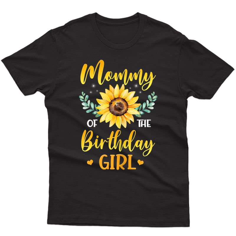  Mommy Of The Birthday Girl Sunflower Mother's Day Gift T-shirt