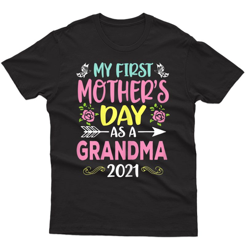  My First Mother's Day As A Grandma 2021 Happy To Me You T-shirt