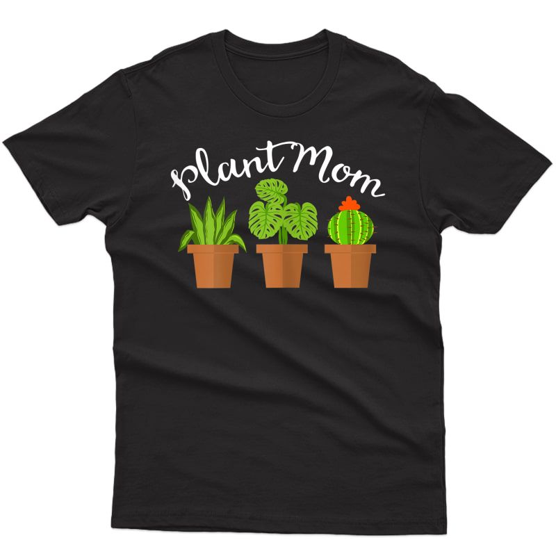  Plant Mom Plants Lover Cactus Succulent Apparel Design T-shirt