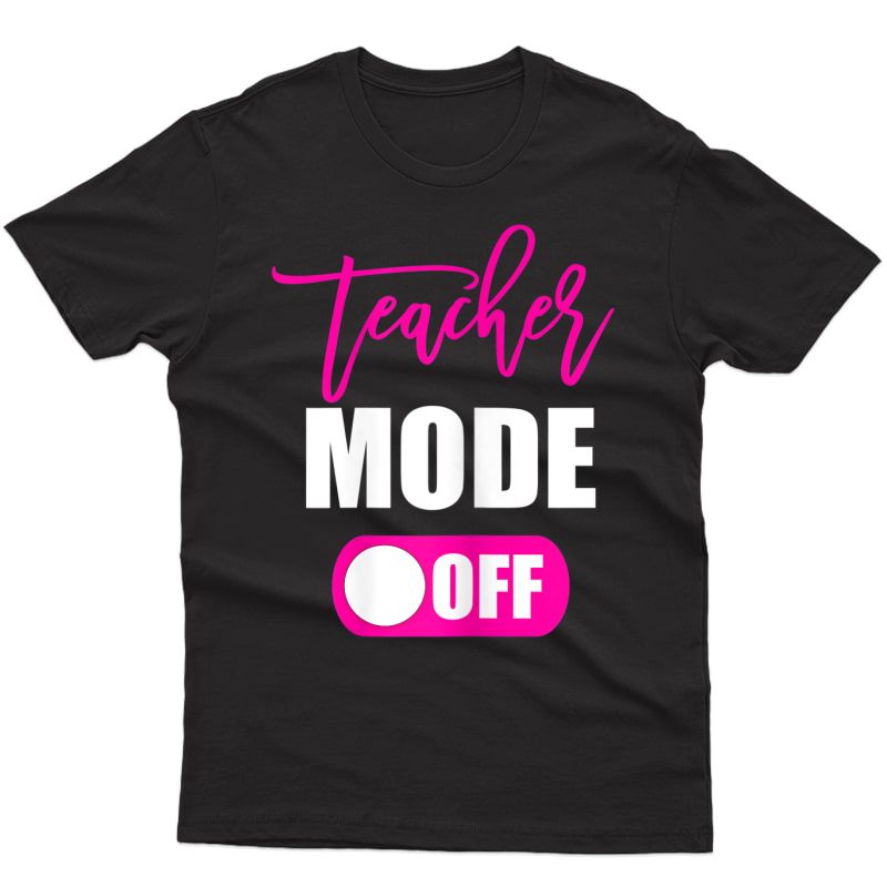  Tea Mode Off T Shirt Last Day Of School Funny Cute Gift