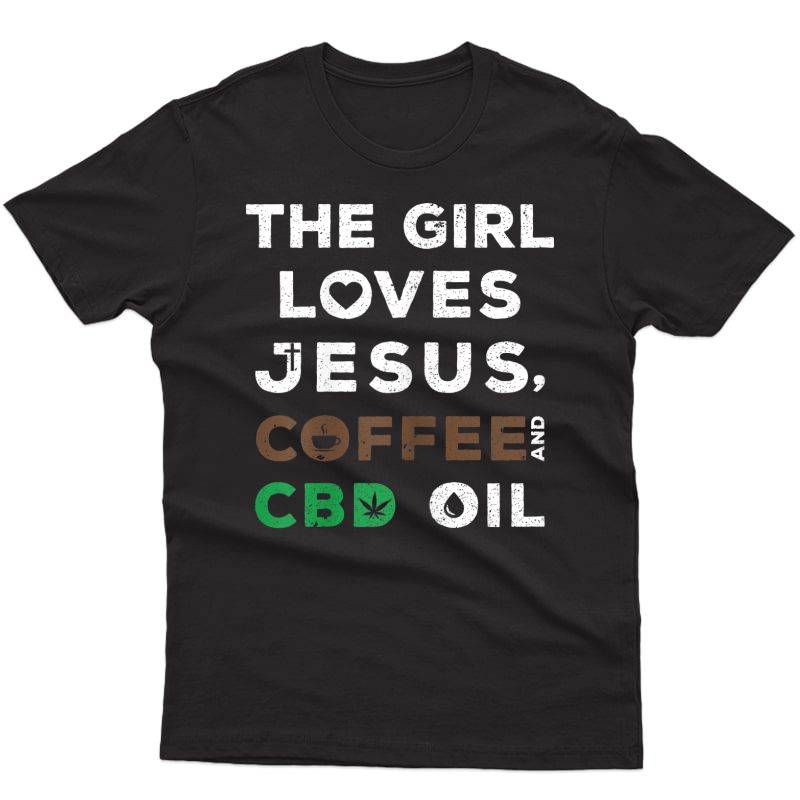  The Girl Who Loves Jesus, Coffee And Cbd Oil T-shirt