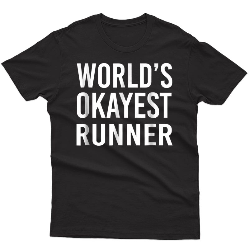World's Okayest Runner Funny T Shirt Best Gift Running Gym