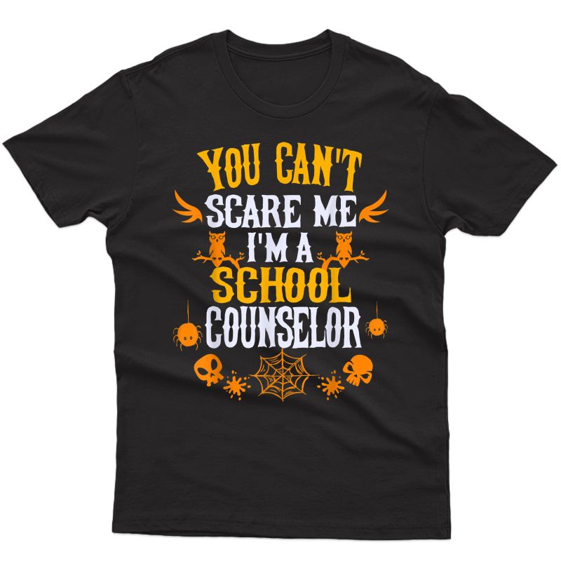 You Can't Scare Me I'm A School Counselor Halloween T-shirt