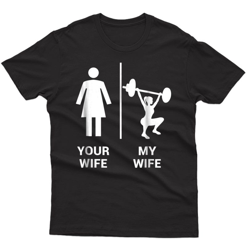 Your Wife My Wife Shirt Top Weightlifting Workout Gym Gift